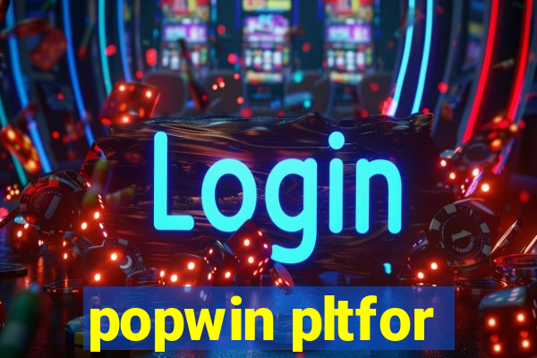 popwin pltfor